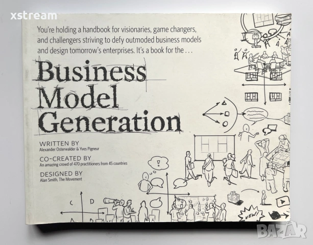Business Model Generation: A Handbook for Visionaries, Game Changers, and Challengers