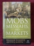 Тълпи, месии, пазари - да оцелееш в политиката и финансите / Mobs, Messiahs, and Markets, снимка 1