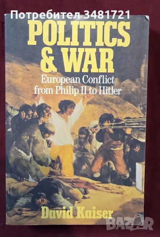 Politics and War. European Conflict from Philip II to Hitler
