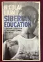 Siberian Education A Shocking Expose of an Extraordinary Criminal Underworld, снимка 1