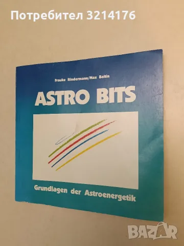 Astro bits. Grundlagen der astroenergetik – Frauke Rindermann, Max Baltin (1984)