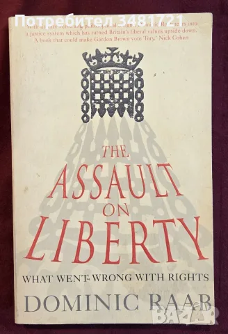The Assault on Liberty. What Went Wrong with Rights