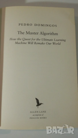 The Master Algorithm: How the Quest for the Ultimate Learning Machine Will Remake Our World