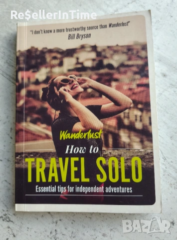 Книга Wanderlust - How to Travel Solo: Holiday tips for independent adventurers