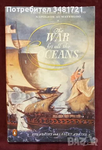 The War for All the Oceans. From Nelson at the Nile to Napoleon at Waterloo