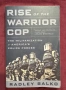 Възходът на военизирания полицай / Rise of the Warrior Cop. The Militarization of America's Police, снимка 1