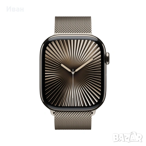 ЛИЗИНГ*TBI *APPLE WATCH Series 10 2024 /46mm/ Cellular 46mm Natural Titanium Case with Natural Milan, снимка 6 - Друга електроника - 55123009