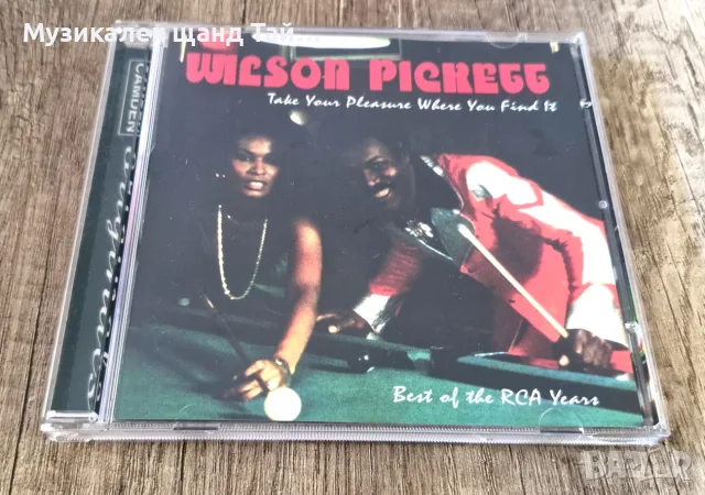 Компакт Дискове - Поп Рок: Wilson Pickett – take Your Pleasure Where You Find It - Best 
