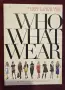 Who What Wear. Celebrity and Runway Style for Real Life, снимка 1
