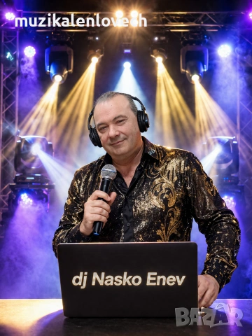 DJ Nasko Enev за сватби и тържества /ДЖ Наско Енев/, снимка 3 - Dj - 54779300
