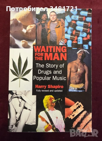 Waiting for the Man. The Story of Drugs and Popular Music