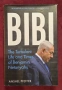 Биби - бурният живот на Бенджамин Нетаняху / Bibi.The Turbulent Life and Times of Benjamin Netanyahu, снимка 1