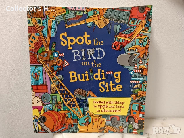 Spot the bird on the building site - детска книга на английски език