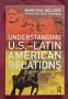 Теория и история на отношенията САЩ-Латинска Америка / Understanding U.S.-Latin American Relations, снимка 1