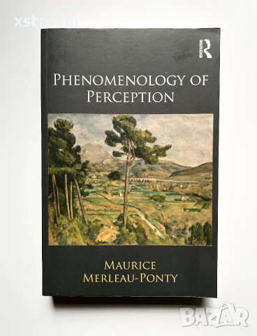 Phenomenology of Perception, Maurice Merleau-Ponty /Феноменология на възприятието, Морис Мерло-Понти
