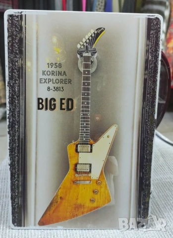 BIG ED-Gibson Explorer Korina 1958-метална табела (плакет)