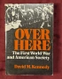 Първата световна война и американското общество / Over Here. The First World War & American Society, снимка 1